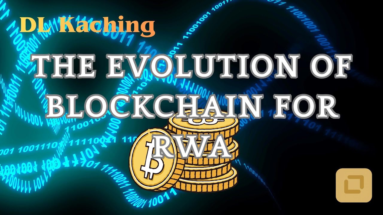 RWA | Episode 3 &ndash; The Evolution of Blockchain for RWA