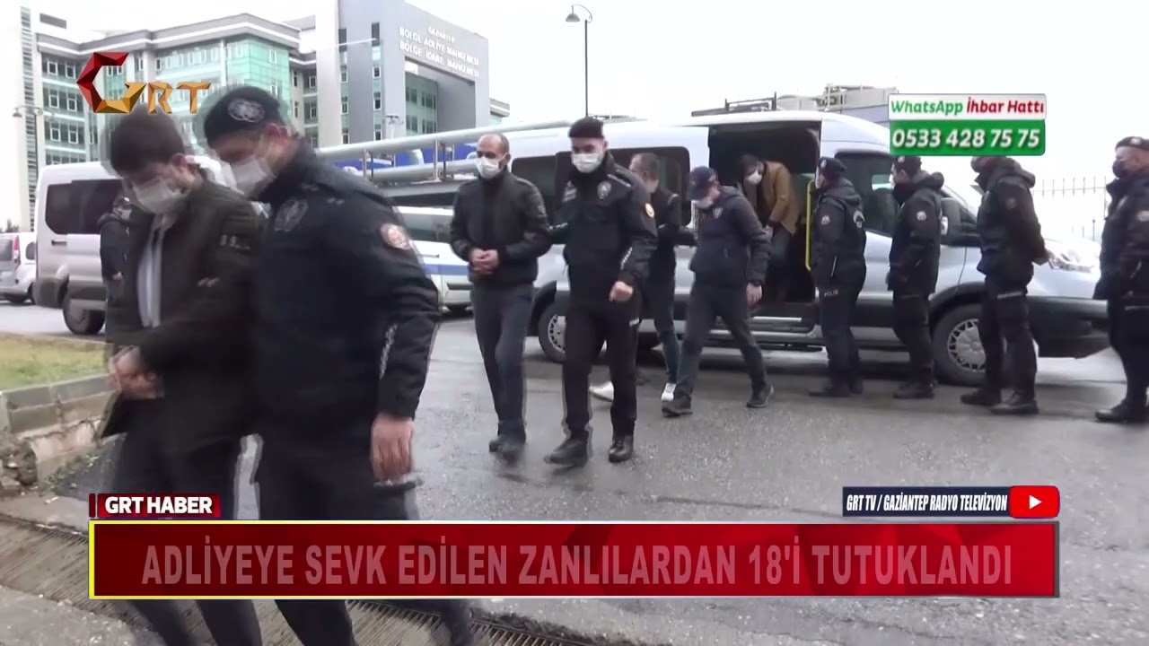 ADLİYEYE SEVK EDİLEN ZANLILARDAN 18&lsquo;İ TUTUKLANDI