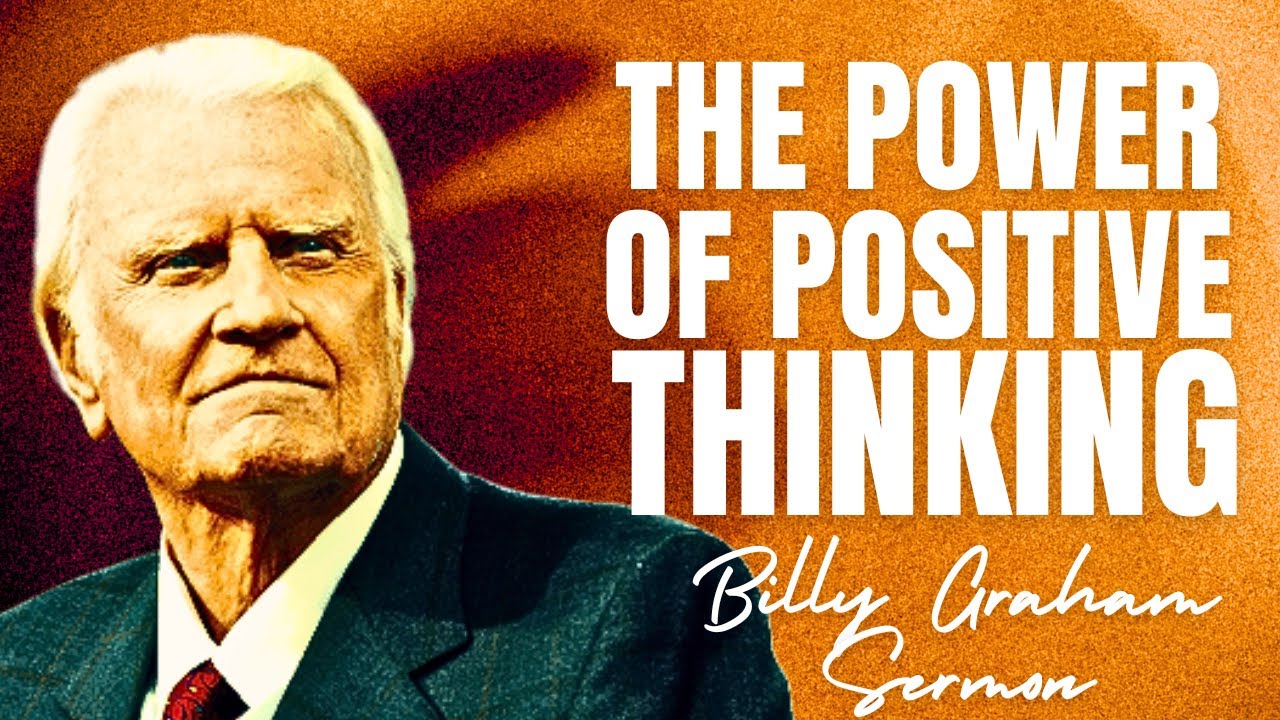 The Power Of Positive Thinking | Billy Graham Sermon On How To Reform Your Life