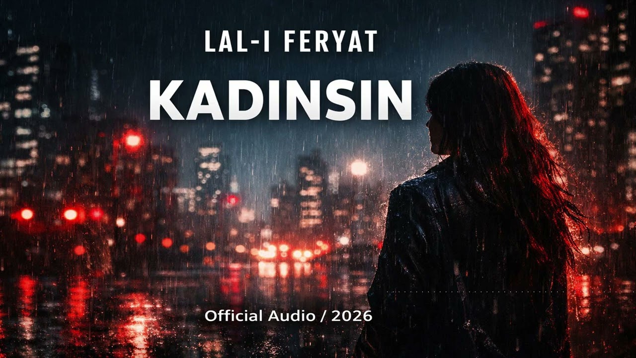 KADINSIN | LAL-I FERYAT (Dünya üstüne gelse de dimdik duran…)