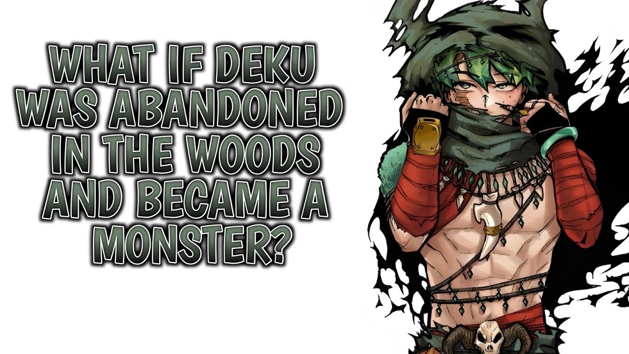 What if Deku Was Abandoned in the Woods and Became a Monster? |Deku ff| #opdeku