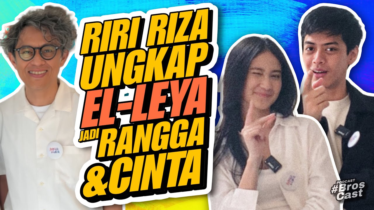 Riri Riza Ungkap Alasan El Putra & Leya Princy Pas Jadi Rangga & Cinta ! Broscast w/ Bram Herlambang
