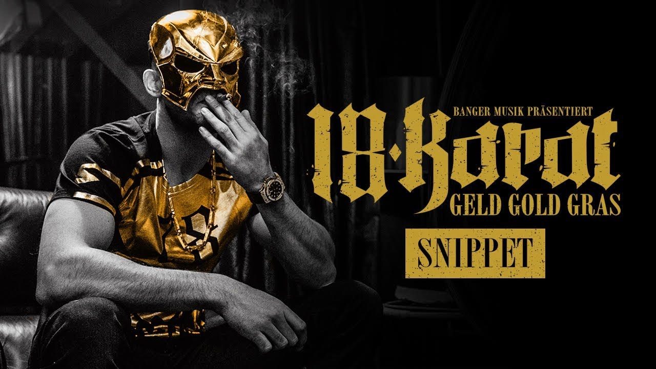 18 Karat ✖️&bull;  GELD &bull; GOLD &bull; GRAS &bull;✖️ [ official Videosnippet ]