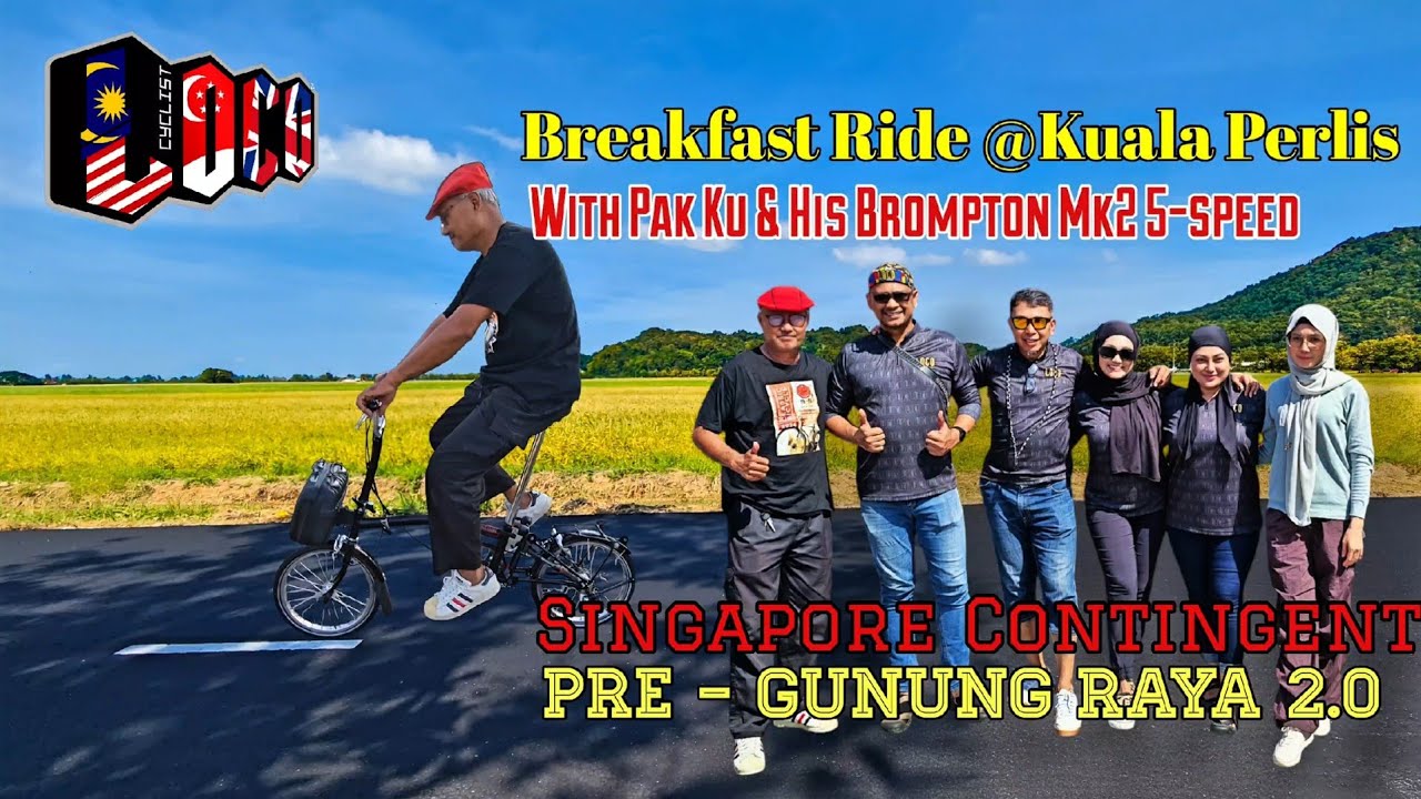 Поездка с завтраком в Куала-Перлис с Пак Ку и его 5-скоростным Brompton Mk2 - Pre Gunung Raya 2.0