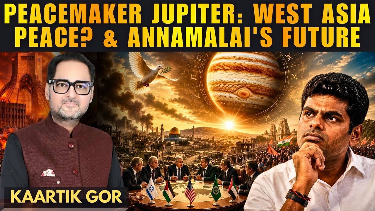 Jupiter's Impact on West Asia Peace Talks & Annamalai's Political Future &bull; Kaartik Gor