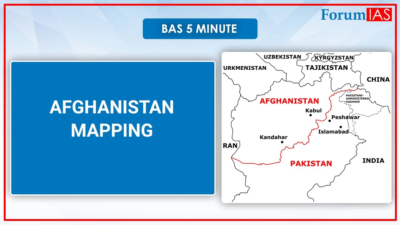 Afghanistan Mapping | Bas 5 Minute | ForumIAS
