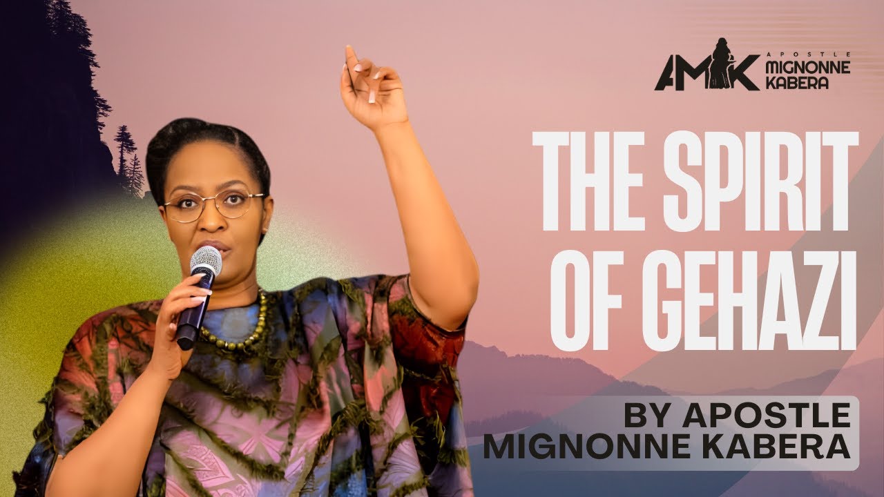 The Spirit of Gehazi by Apostle Mignonne Kabera