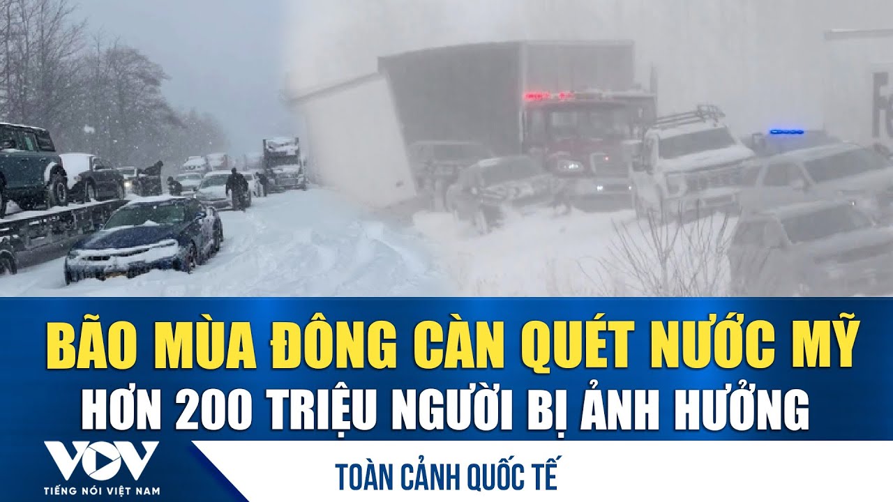 Toàn cảnh quốc tế sáng 26/1: Bão mùa đông càn quét nước Mỹ, hơn 200 triệu người bị ảnh hưởng | VOV
