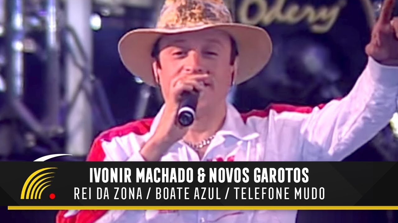 Ivonir Machado & Novos Garotos - Rei Da Zona/Boate Azul/Telefone Mudo (Vaneira Do Brasil)(Ao Vivo)