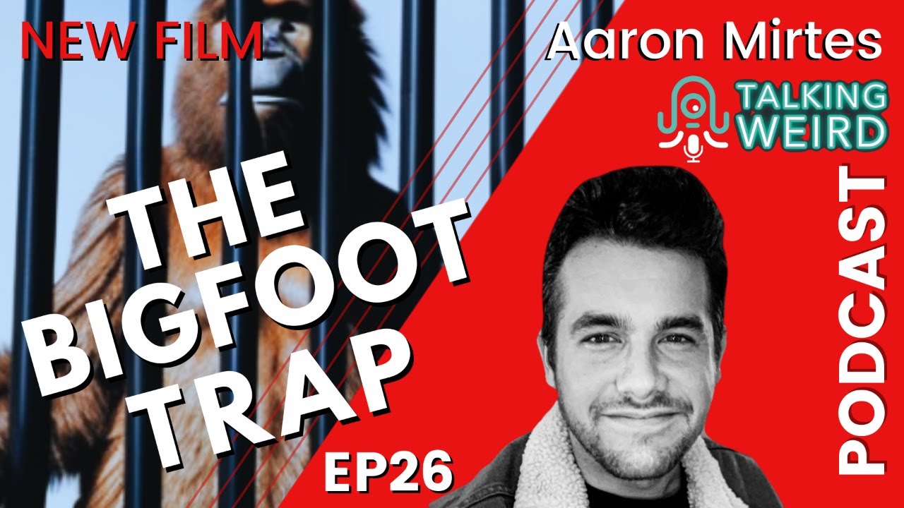 The Bigfoot Trap with Aaron Mirtes | Talking Weird #26