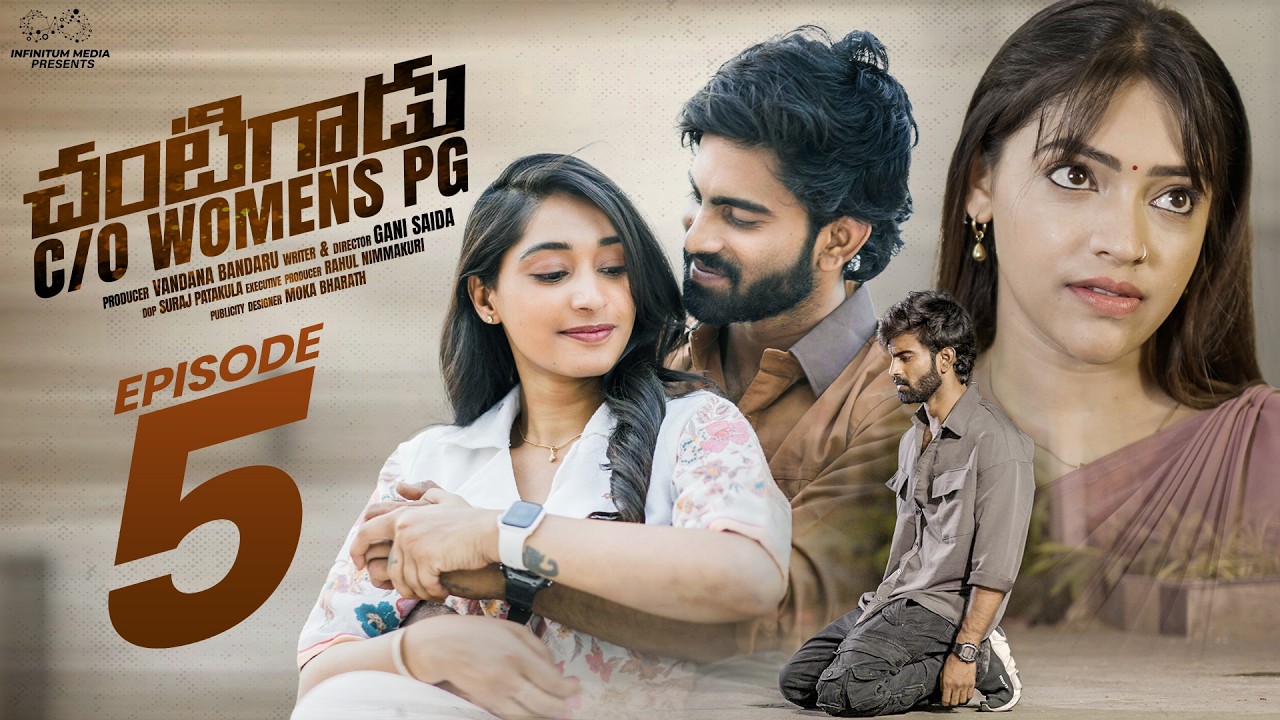 Chantigadu C/O Women&rsquo;s PG | Episode - 5 | Rohith Pasupuleti | Ishwarya Vullingala | Infinitum Media