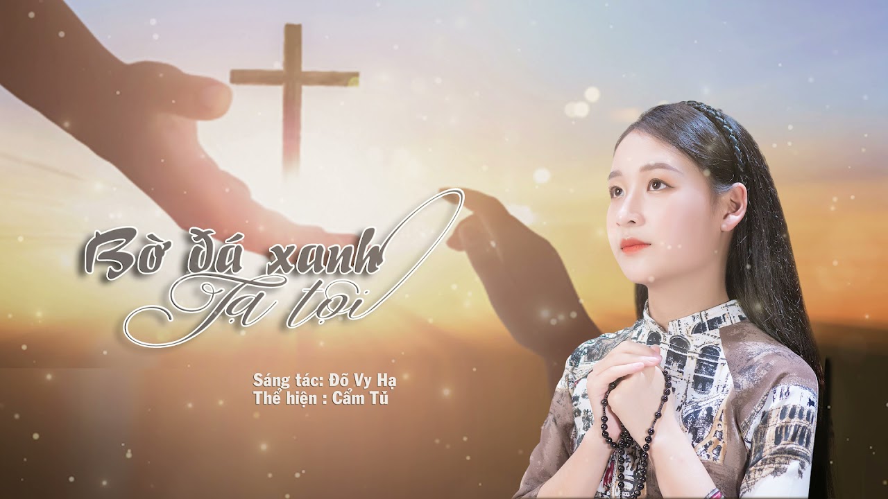 Bờ đá xanh tạ tội - St:Đỗ Vy Hạ - Thể hiện:Cẩm Tú