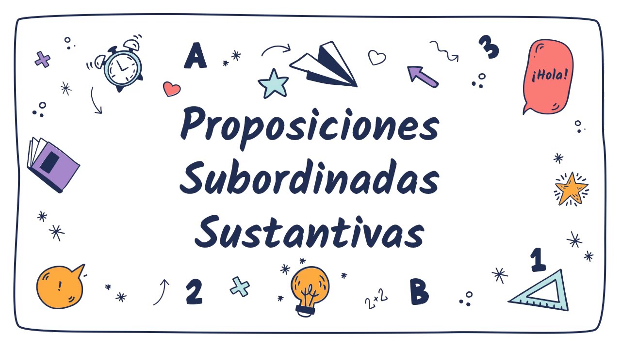 Proposiciones Subordinadas Sustantivas