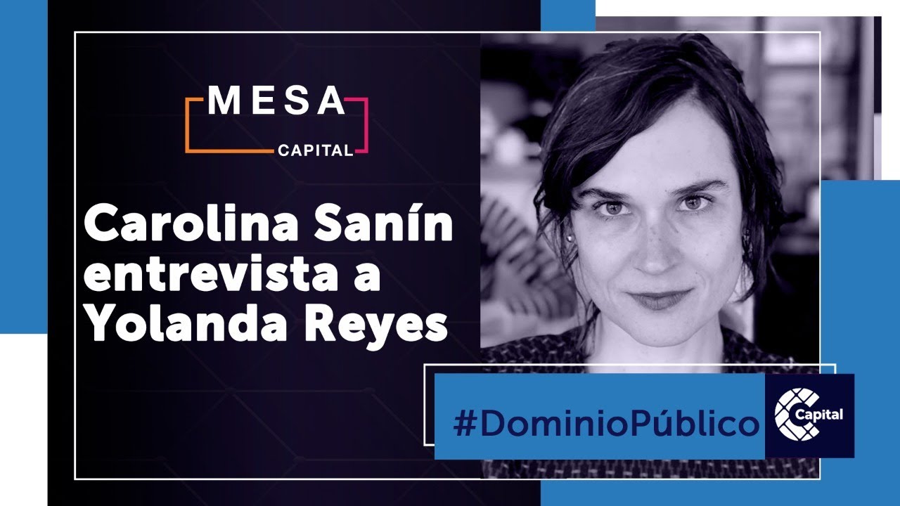 Carolina Sanín entrevistó a Yolanda Reyes | Dominio público - Mesa Capital | 3 de abril de 2021