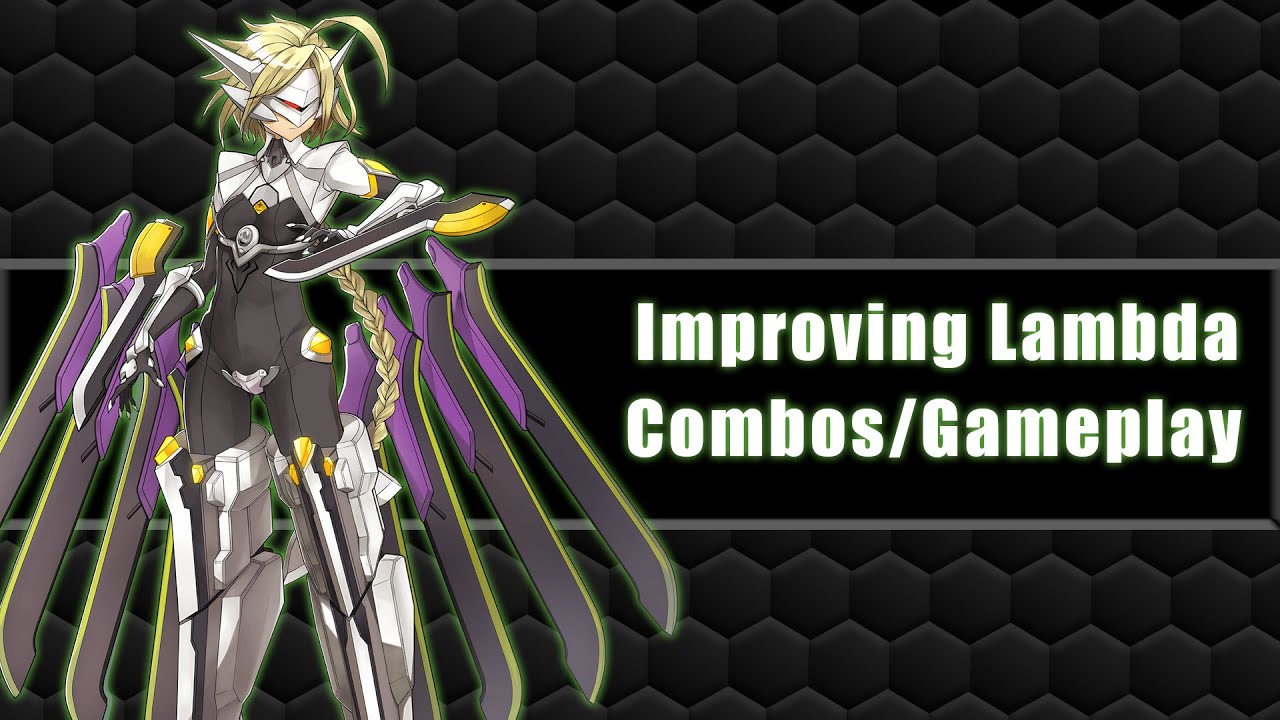 Improving Your Lambda Combos/Gameplay | Blazblue Entropy Effect