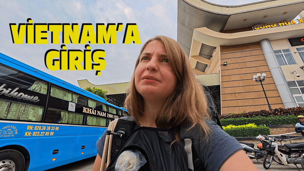 Kamboçya’dan Vietnam’a Nasıl Geçtim? - Ho Chi Minh’e Geldim