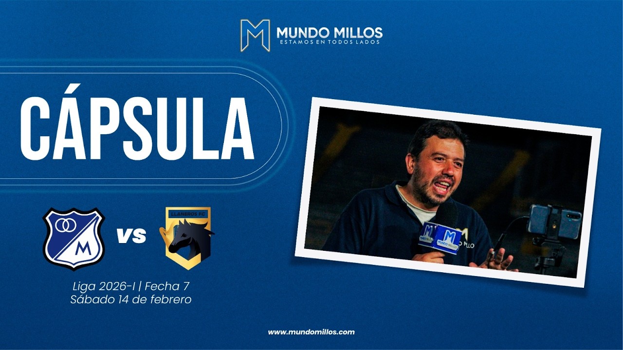 #CápsulaMundoMillos  MILLONARIOS 2-1 Llaneros (Apertura 2026)