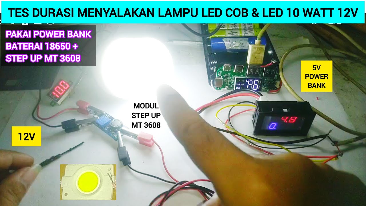 tes durasi menyalakan lampu LED COB & 10 WATT 12v pakai power bank baterai 18650 + step up MT 3608