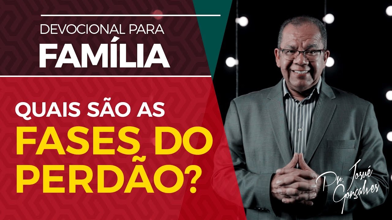 Quais são as fases do Perdão? - Pr Josué Gonçalves