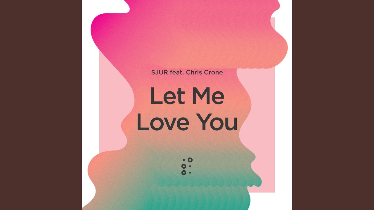 Let Me Love You