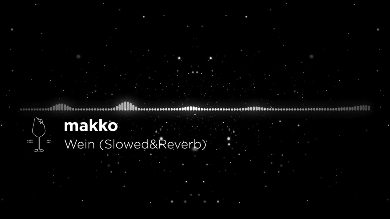 makko - Wein (Slowed&Reverb)