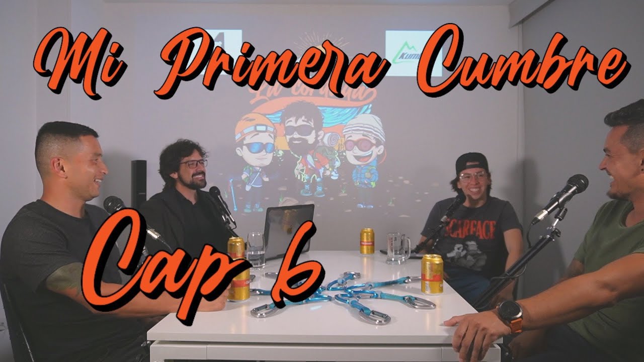 La Cordada Cap 6: Mi Primera Cumbre
