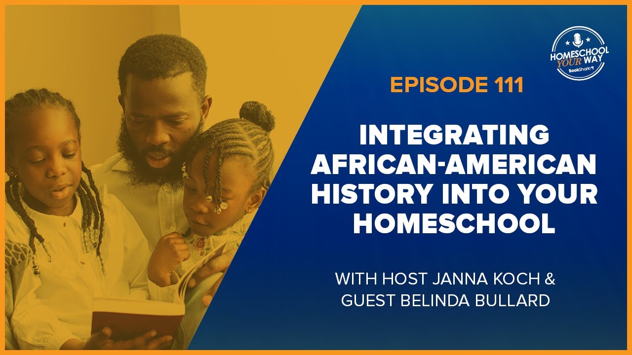 INTEGRATING AFRICAN-AMERICAN HISTORY INTO YOUR HOMESCHOOL