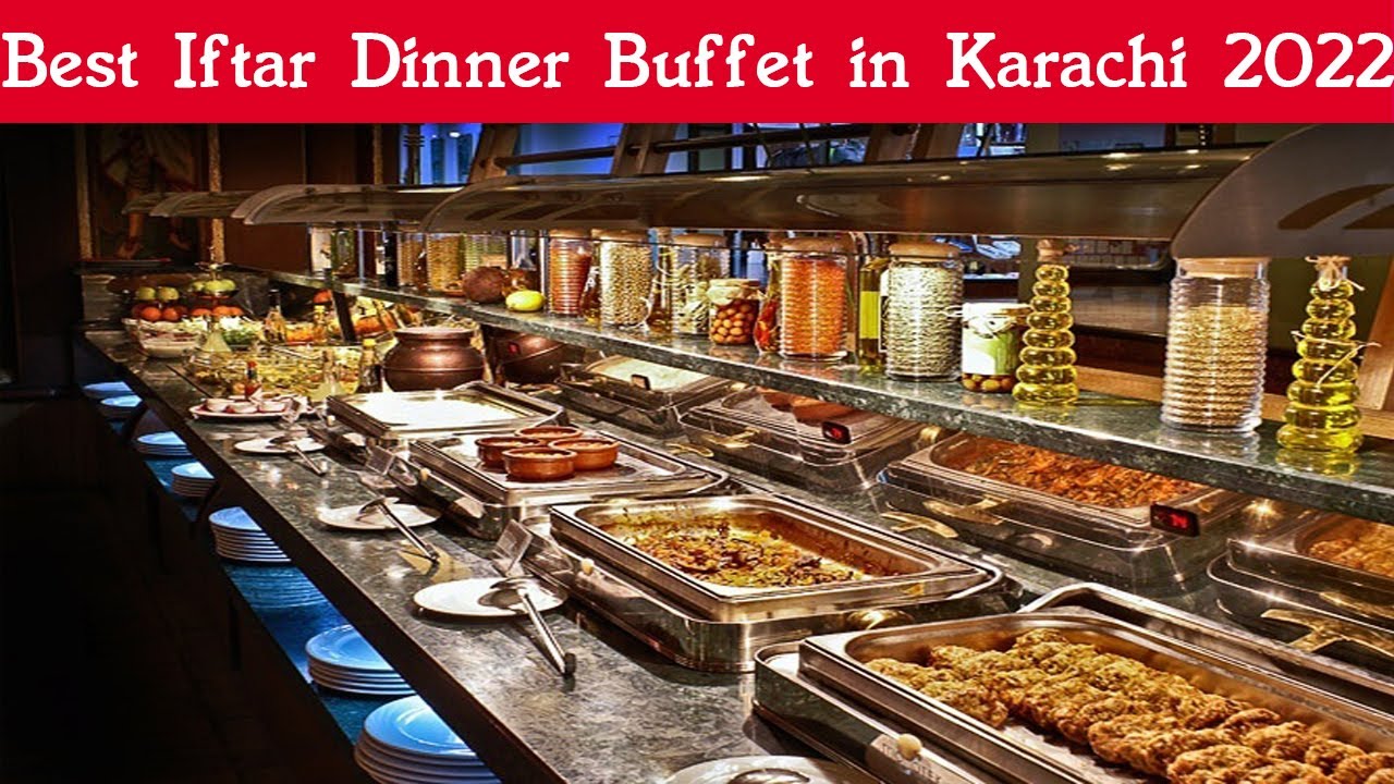 Best Iftar Dinner Buffet in Karachi 2022 | Ramadan Iftar Dinner Buffet Restaurant in Karachi 2022