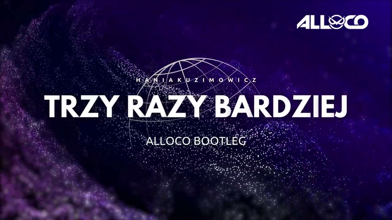 Hania Kuzimowicz - Trzy Razy Bardziej (ALLOCO BOOTLEG)