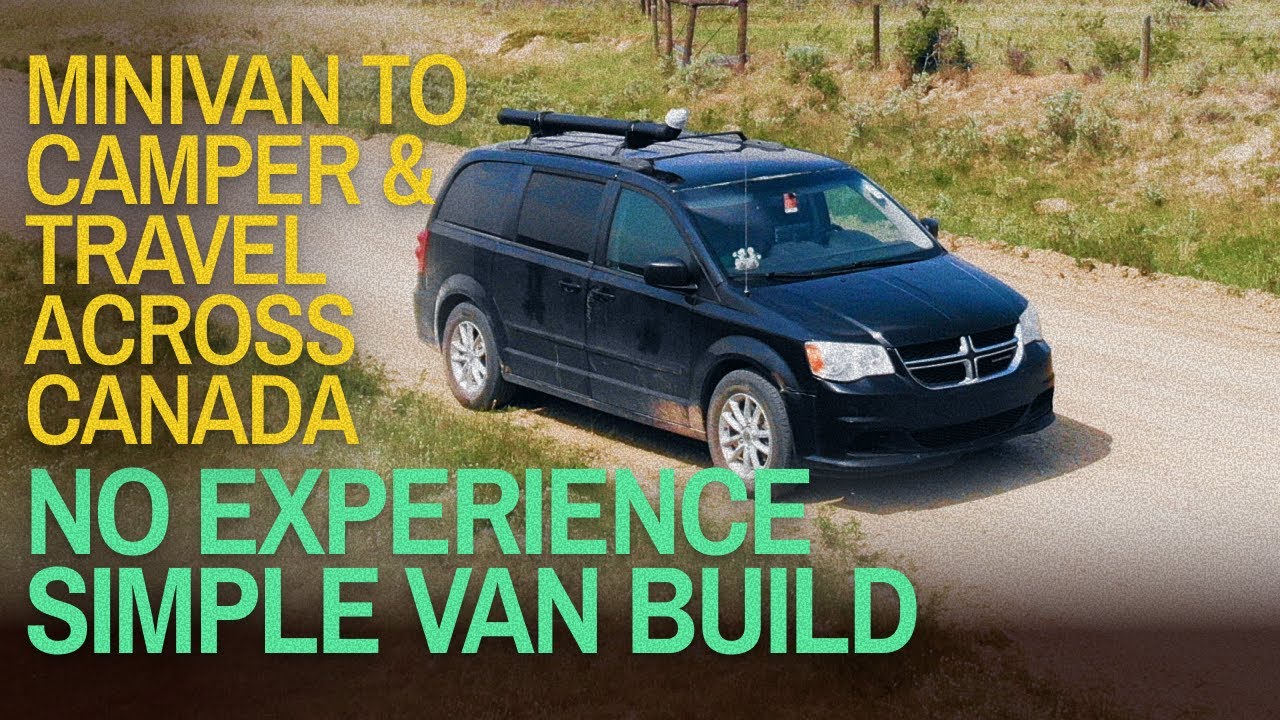 NO EXPERIENCE. SIMPLE VAN BUILD. Our Minivan to Camper Conversion & Van life Journey Across Canada