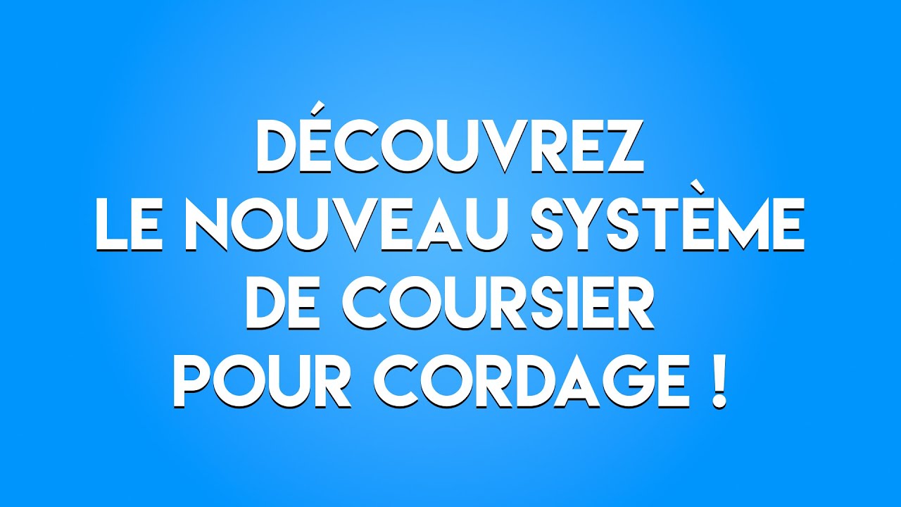 NOUVEAU SYSTÈME DE COURSIER POUR CORDAGE - SPORTSYSTEM
