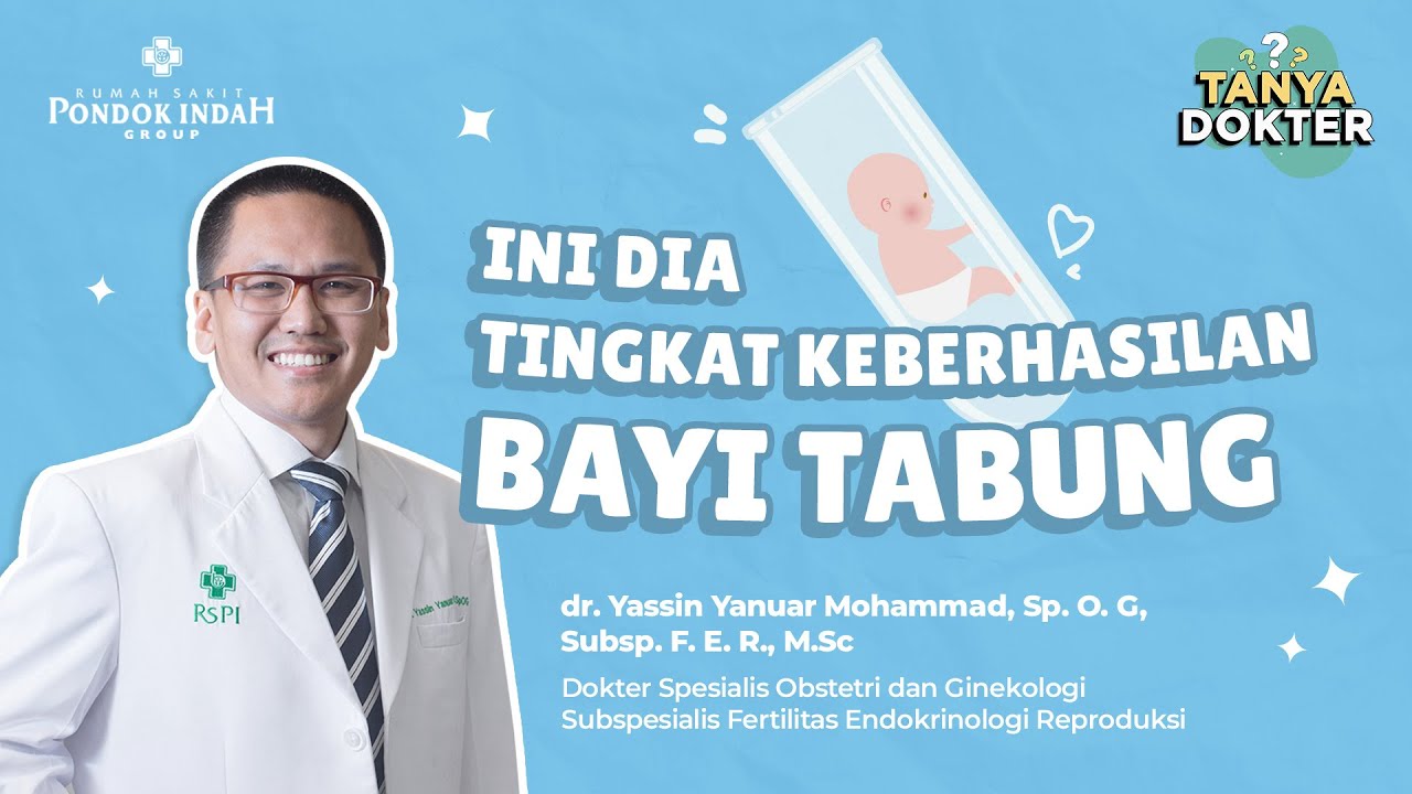 Ini Tingkat Keberhasilan Bayi Tabung! - dr. Yassin Yanuar Mohammad, Sp. O. G, Subsp. F. E. R., M.Sc