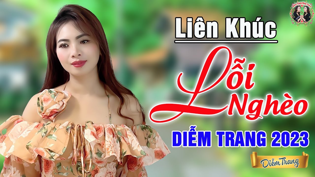 LK LỖI NGHÈO ❤  Hay Nhứt Nhói | Nghe Tới Đâu Nhói ❤ Tới Đó | Diễm Trang 🥰