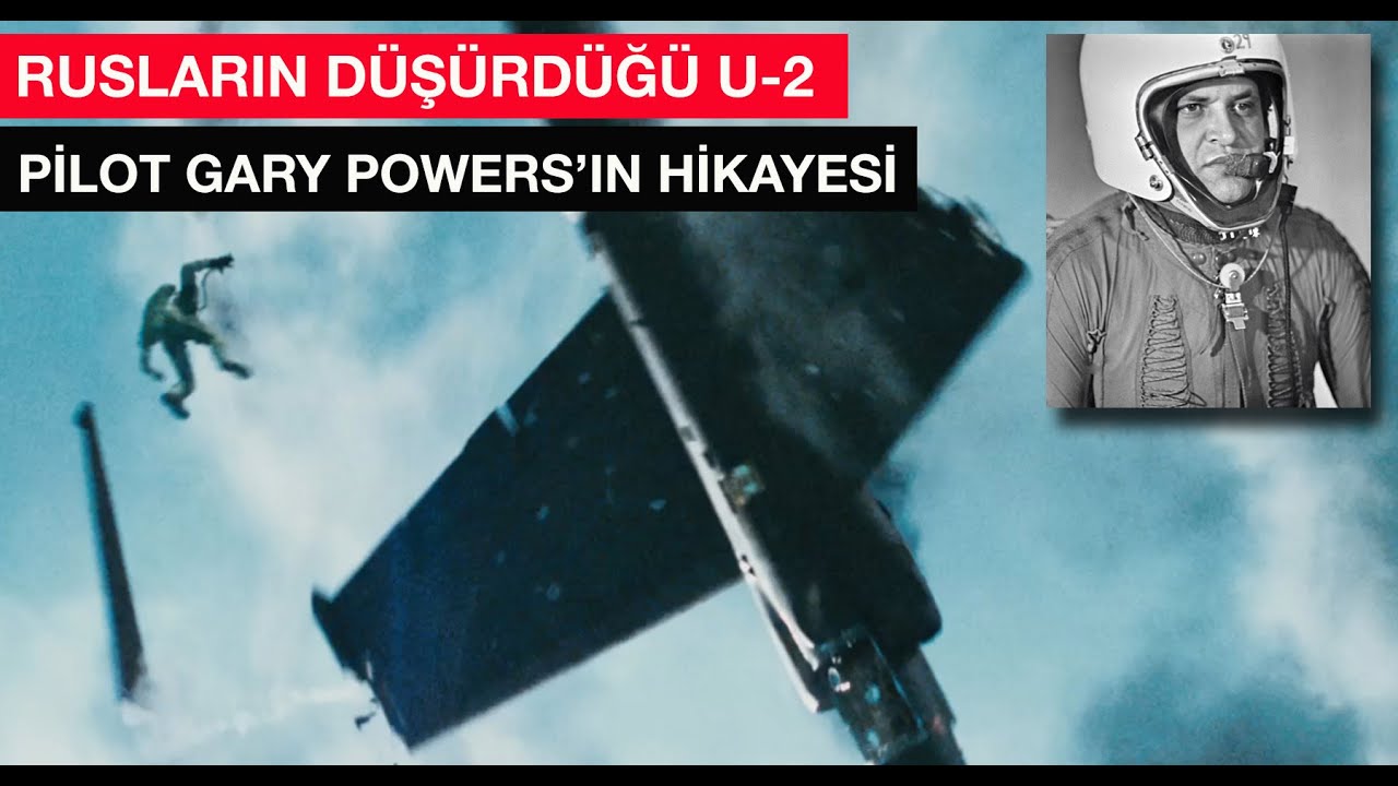 Rusların düşürdüğü U-2 casus uçağı ve pilotu Gary Powers'ın hikayesi
