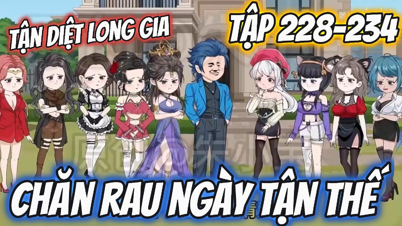 Chăn Rau Ngày Tận Thế | Tập 228 - 234 | Gió Tai Vietsub