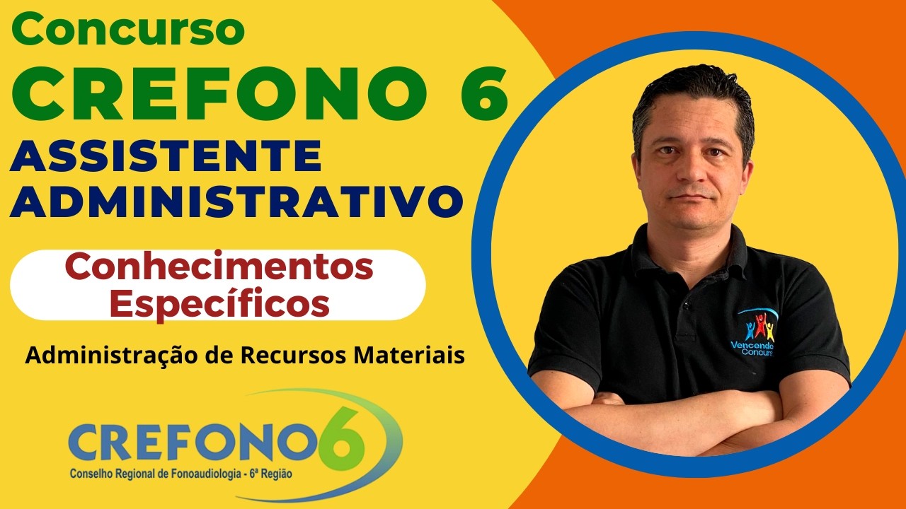 CONCURSO CREFONO 6a  Região - Assistente Administrativo - Aula de Conhecimentos Específicos