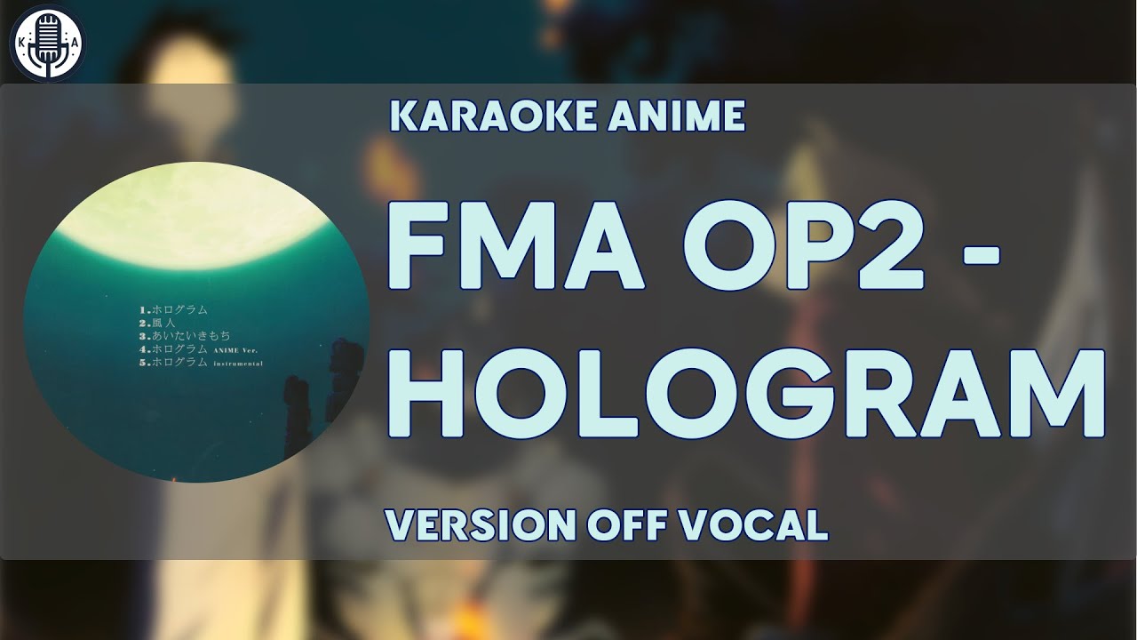 [KARAOKE] Fullmetal Alchemist Brotherhood OPENING2 - Hologram [FULL VERSION][OFF VOCAL]
