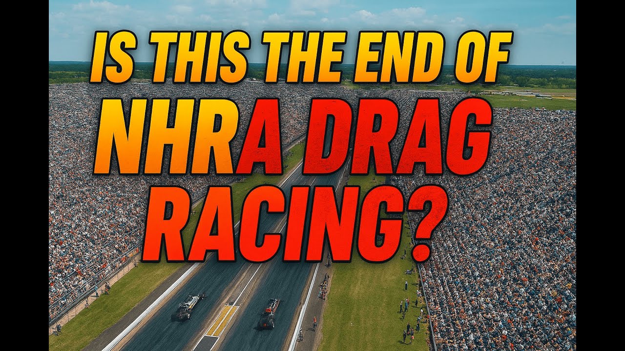Is This the End of NHRA Drag Racing? The Truth Behind Its Decline! 2025