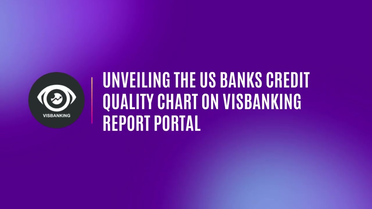 Unveiling the US Banks Credit Quality Chart on VisBanking Report Portal - Visbanking