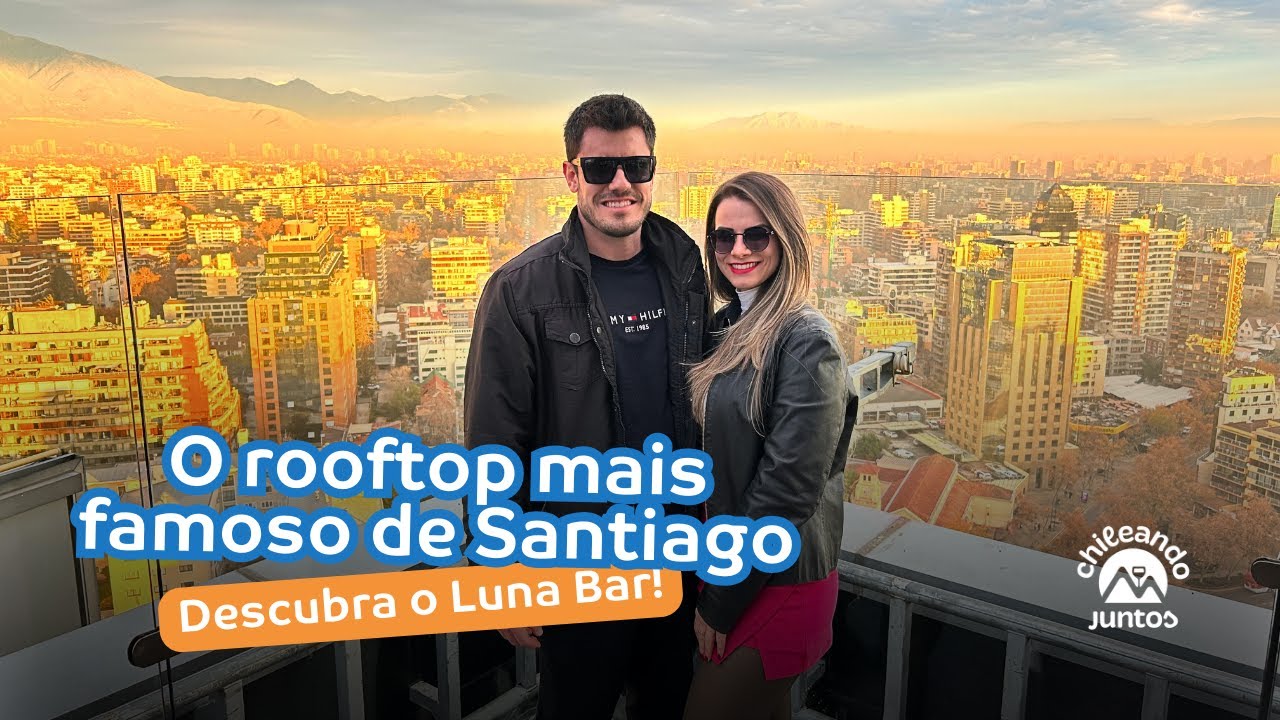 O Rooftop mais lindo de Santiago? Descubra o Luna Bar com a gente!
