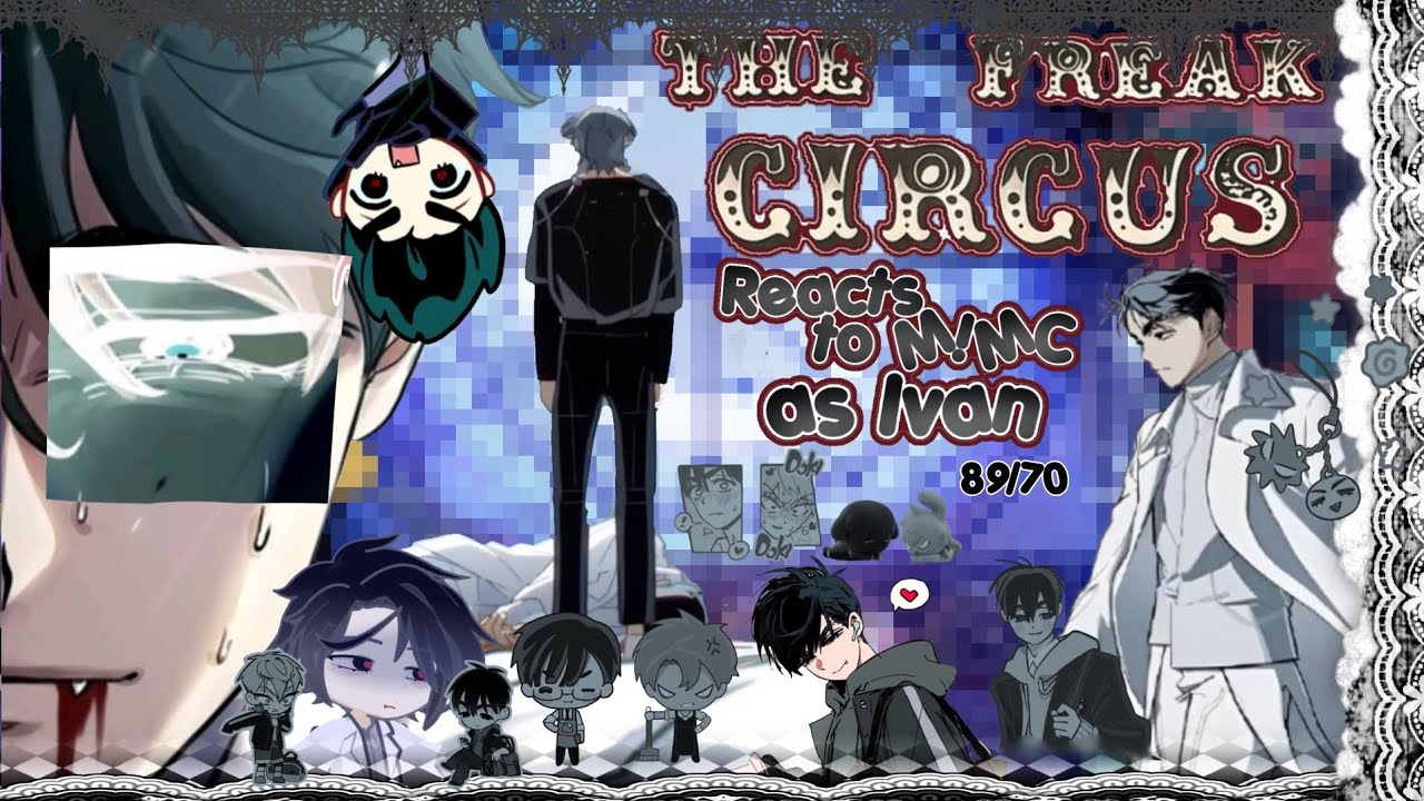 The Freak Circus reacts to M!MC as Ivan || 2X || Finished version 