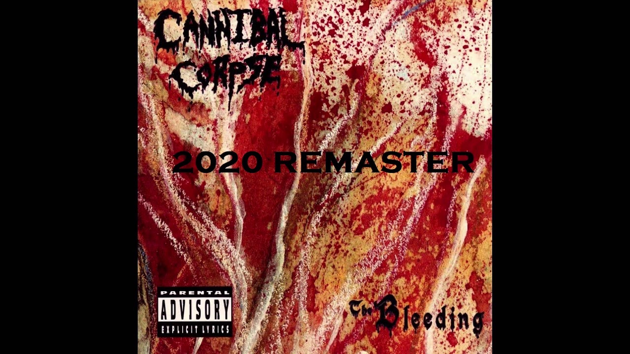 Cannibal Corpse  -The Bleeding-  2020 (((REMASTERED)))