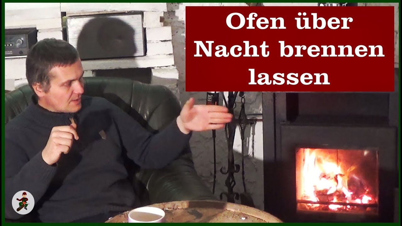 Ofen über Nacht brennen lassen?