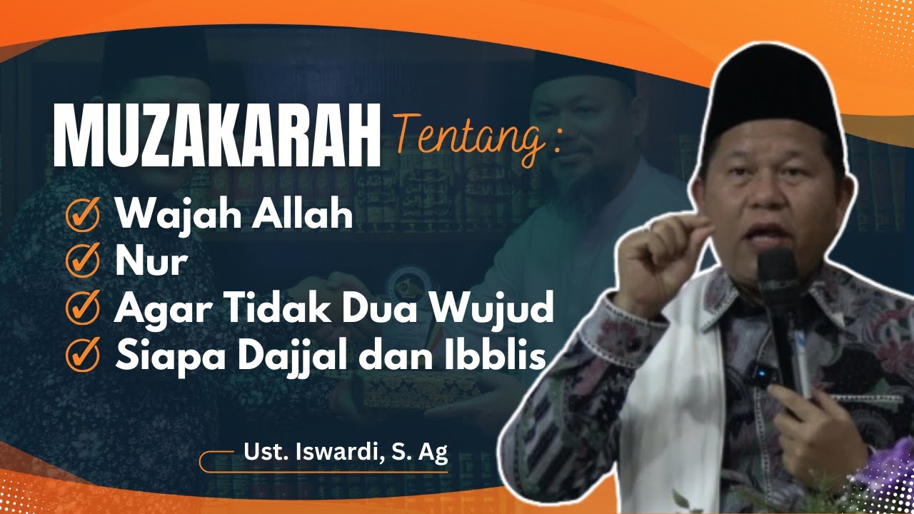 SESI MUZAKARAH : WAJAH ALLAH, NUR, AGAR TIDAK 2 WUJUD, IBLIS & DAJJAL | UST. ISWARDI, S. AG