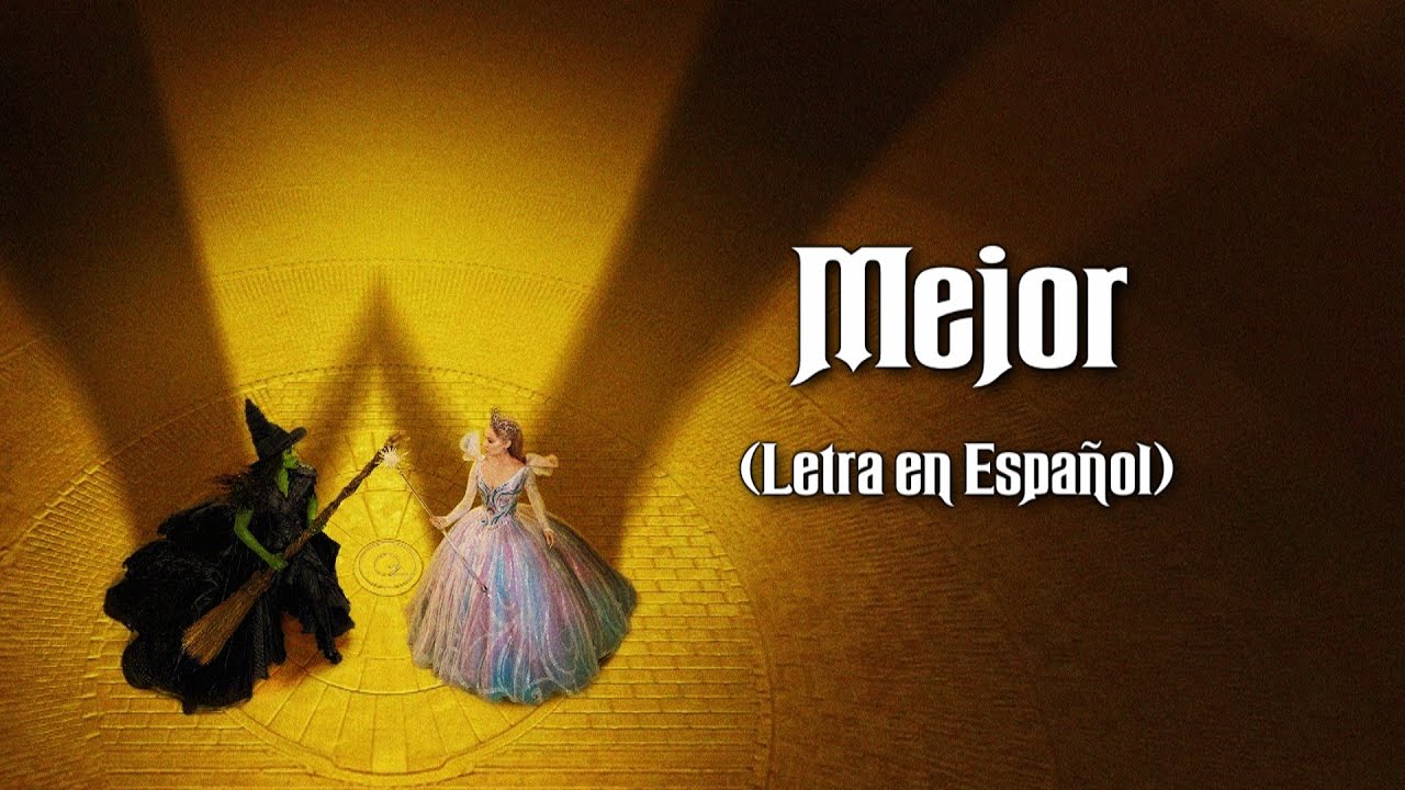 Wicked: Parte II - Mejor (For Good) [Español Castellano] {con Letra} HD