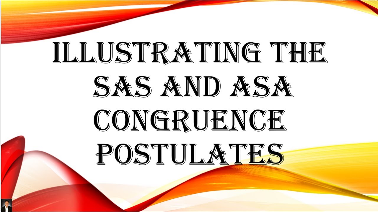 The SAS and ASA Congruence Postulate