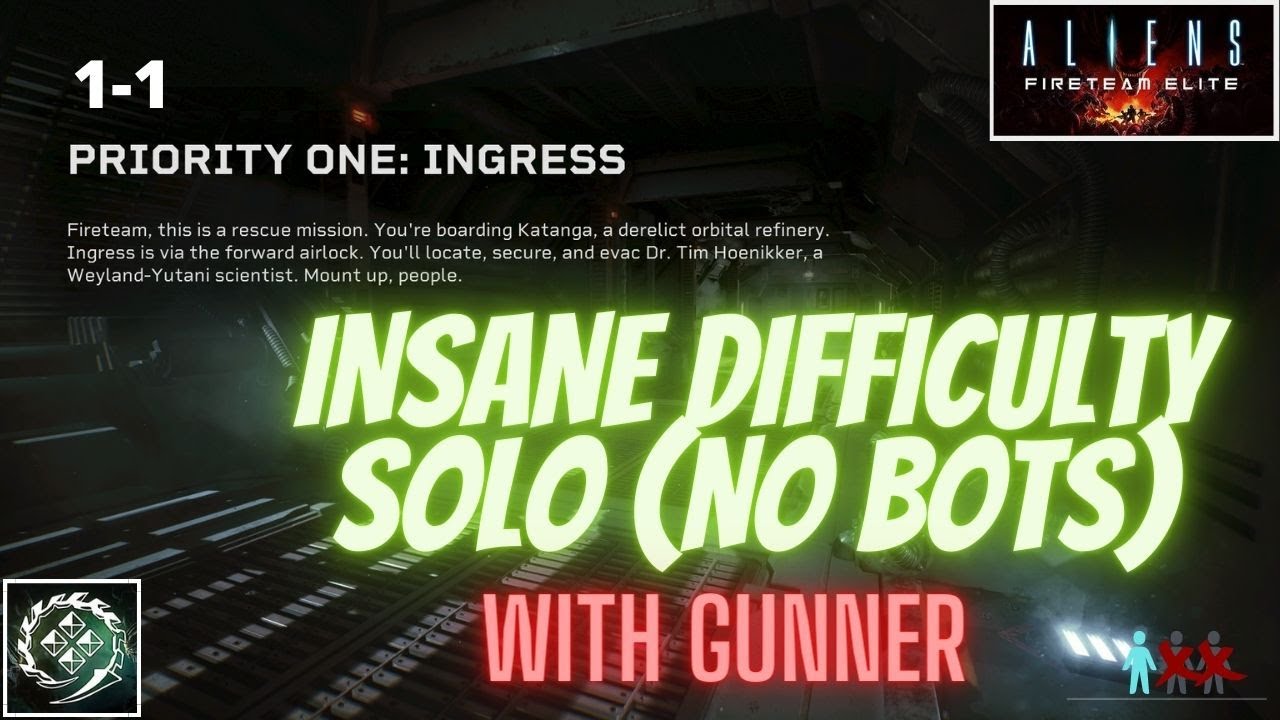 Aliens Fireteam Elite INSANE SOLO (NO BOTS) WITH GUNNER MISSION 1-1 PRIORITY ONE: INGRESS