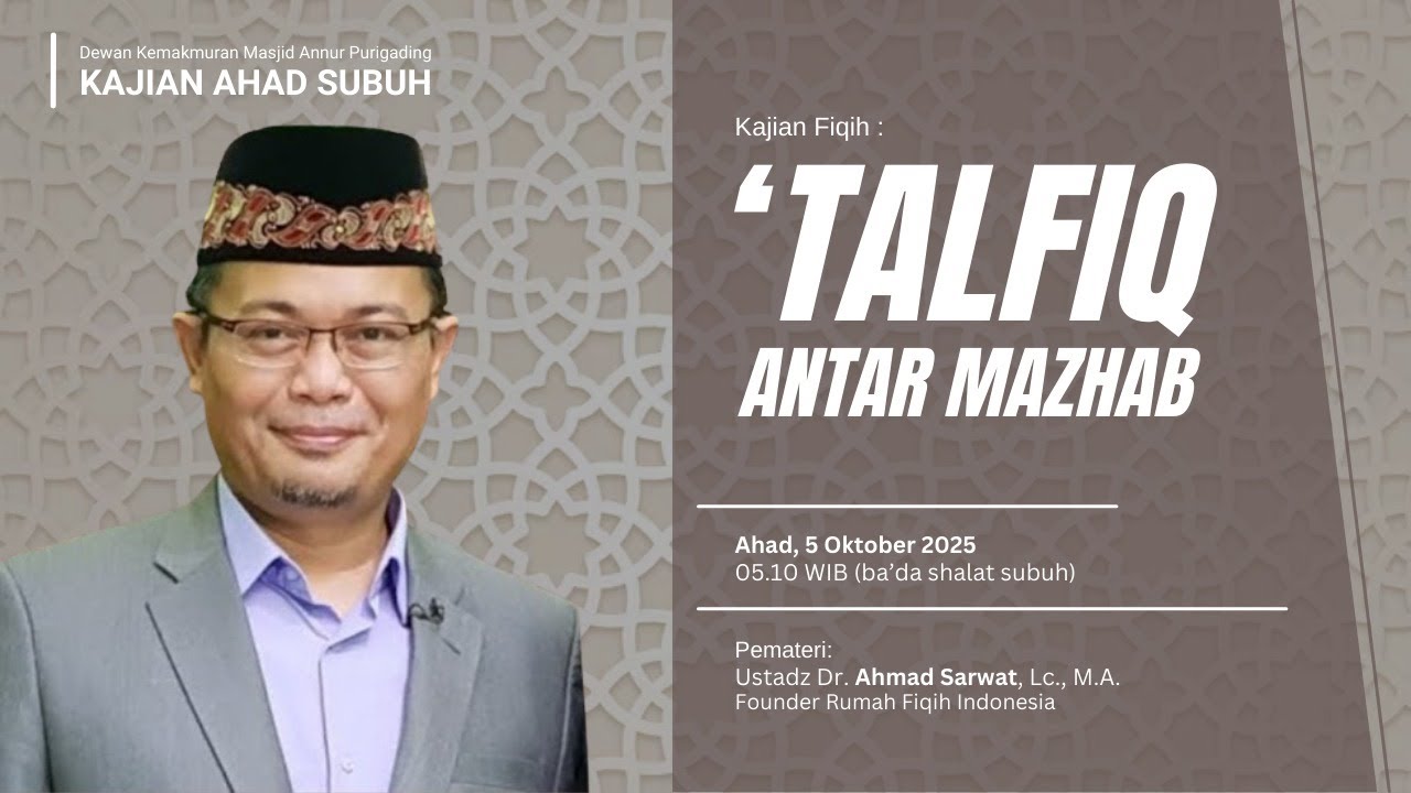 TALFIQ ANTAR MAZHAB | Ustadz Dr. Ahmad Sarwat, Lc., M.A.