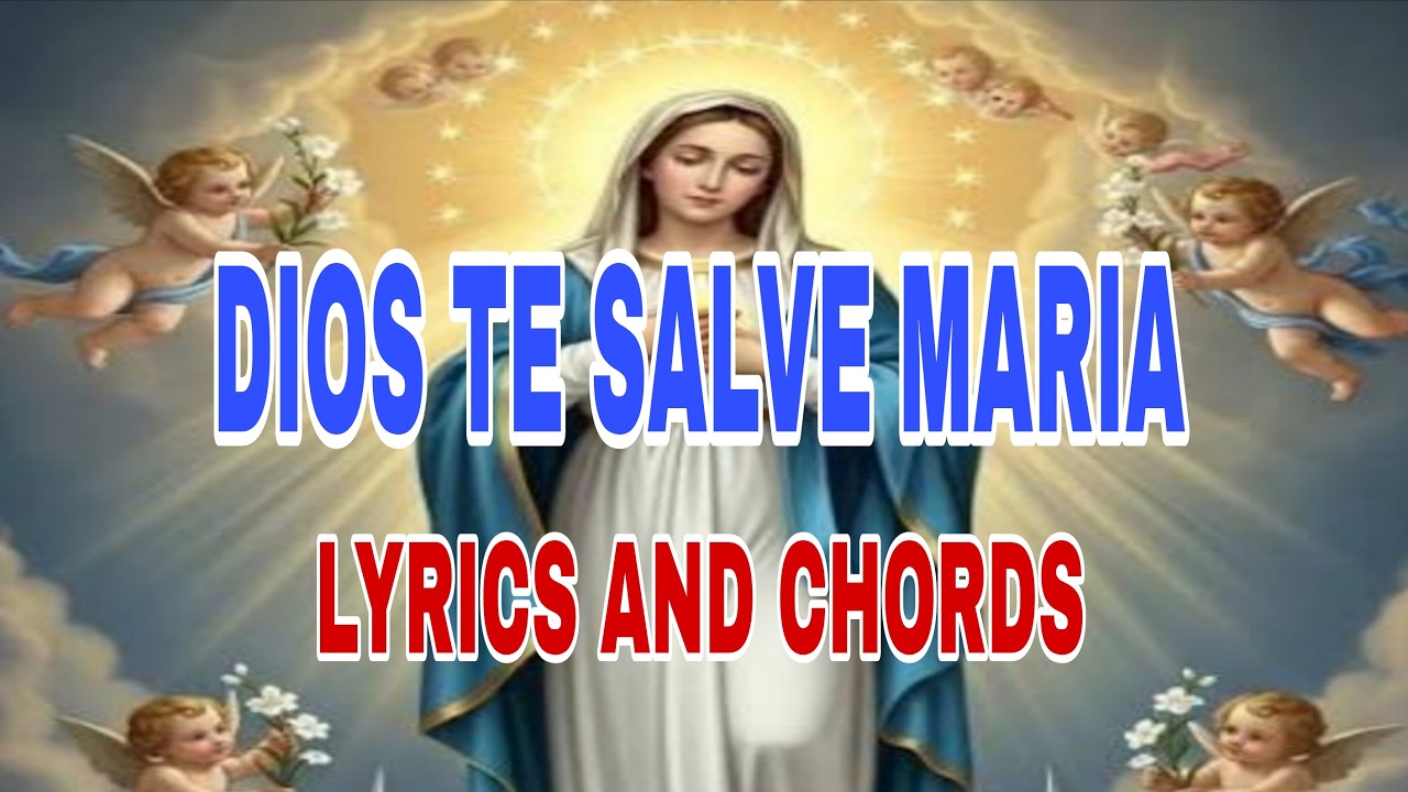 DIOS TE SALVE MARIA /LYRICS AND CHORDS 