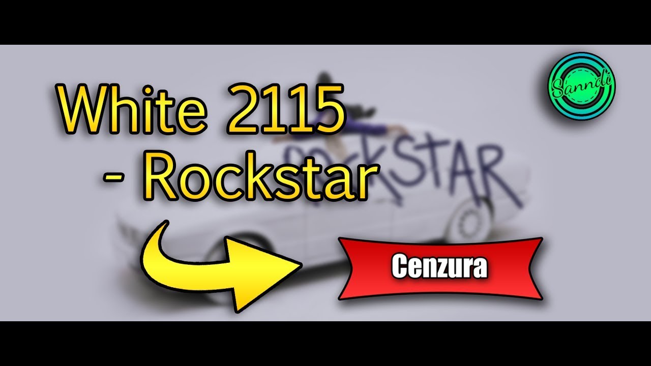 White 2115 - Rockstar (wersja bez brzydkich sł&oacute;w) | Sanndi
